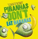 Cover of Piranhas Don't Eat Bananas